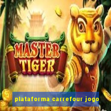 plataforma carrefour jogo